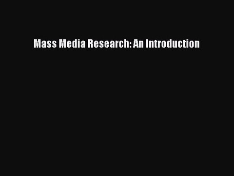 Read Mass Media Research: An Introduction Ebook Free