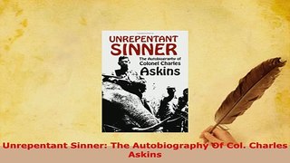 Download  Unrepentant Sinner The Autobiography Of Col Charles Askins Free Books
