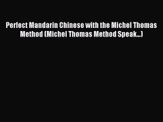 Read Perfect Mandarin Chinese with the Michel Thomas Method (Michel Thomas Method Speak...)