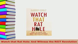 PDF  Watch that Rat Hole And Witness the REIT Revolution Download Full Ebook