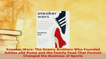 Download  Sneaker Wars The Enemy Brothers Who Founded Adidas and Puma and the Family Feud That Download Full Ebook