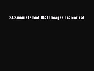 Download St. Simons Island  (GA)  (Images of America) Free Books