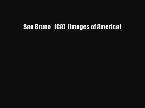 Download San Bruno (CA) (Images of America) Free Books
