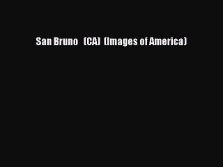 Download San Bruno   (CA)  (Images of America) Free Books
