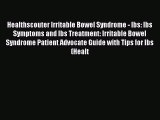 Read Healthscouter Irritable Bowel Syndrome - Ibs: Ibs Symptoms and Ibs Treatment: Irritable