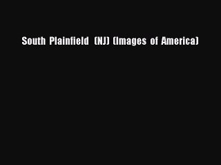 PDF South  Plainfield   (NJ)  (Images  of  America)  EBook