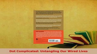 PDF  Dot Complicated Untangling Our Wired Lives Read Full Ebook
