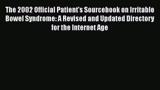 Read The 2002 Official Patient's Sourcebook on Irritable Bowel Syndrome: A Revised and Updated