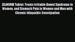 Download ZELNORM Tablet: Treats Irritable Bowel Syndrome in Women and Stomach Pain in Women