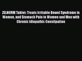 Download ZELNORM Tablet: Treats Irritable Bowel Syndrome in Women and Stomach Pain in Women