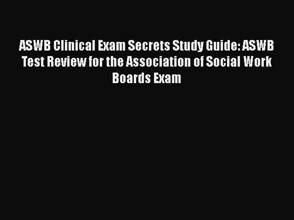 Read ASWB Clinical Exam Secrets Study Guide: ASWB Test Review for the Association of Social