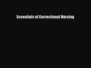 Read Essentials of Correctional Nursing Ebook Free