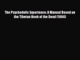 PDF The Psychedelic Experience: A Manual Based on the Tibetan Book of the Dead (1964) Free