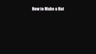 Read ‪How to Make a Hat‬ PDF Online