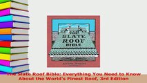 PDF  The Slate Roof Bible Everything You Need to Know About the Worlds Finest Roof 3rd Read Online