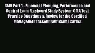 [PDF] CMA Part 1 - Financial Planning Performance and Control Exam Flashcard Study System: