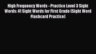 [PDF] High Frequency Words - Practice Level 3 Sight Words: 41 Sight Words for First Grade (Sight