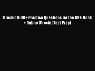 Read Grockit 1600+ Practice Questions for the GRE: Book + Online (Grockit Test Prep) Ebook