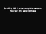 Download Road Trip USA: Cross-Country Adventures on America's Two-Lane Highways  Read Online