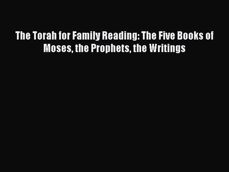 Read The Torah for Family Reading: The Five Books of Moses the Prophets the Writings PDF Free
