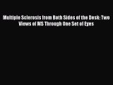 Download Multiple Sclerosis from Both Sides of the Desk: Two Views of MS Through One Set of