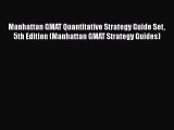 Read Manhattan GMAT Quantitative Strategy Guide Set 5th Edition (Manhattan GMAT Strategy Guides)