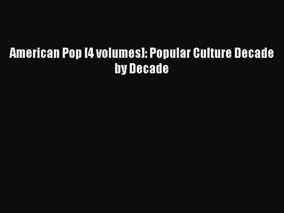 Download American Pop [4 volumes]: Popular Culture Decade by Decade Ebook Online
