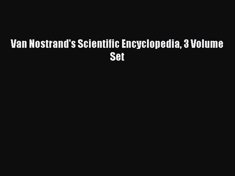 Read Van Nostrand's Scientific Encyclopedia 3 Volume Set Ebook Free