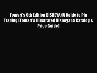 Read Tomart's 6th Edition DISNEYANA Guide to Pin Trading (Tomart's Illustrated Disneyana Catalog