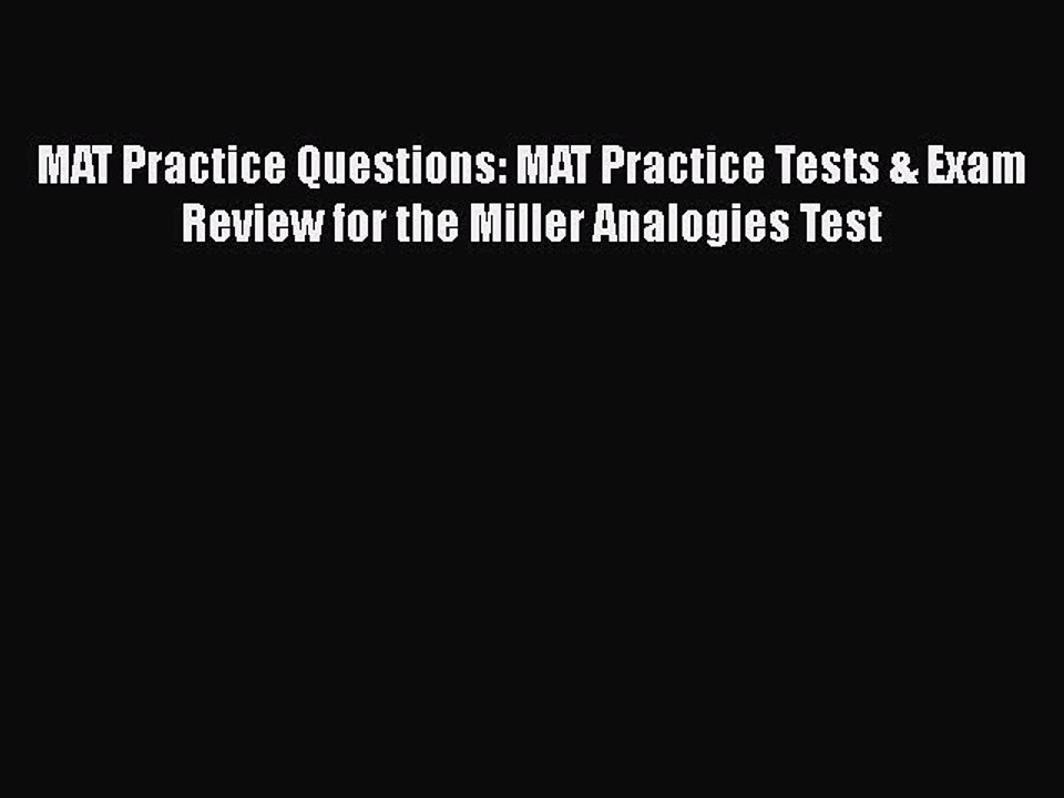 Read MAT Practice Questions: MAT Practice Tests & Exam Review for the Miller Analogies Test