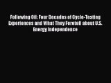 Read Following Oil: Four Decades of Cycle-Testing Experiences and What They Foretell about