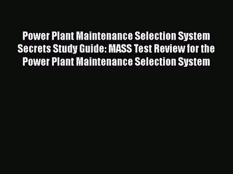 Download Power Plant Maintenance Selection System Secrets Study Guide: MASS Test Review for