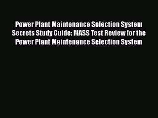 Download Power Plant Maintenance Selection System Secrets Study Guide: MASS Test Review for