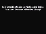Read Cost Estimating Manual for Pipelines and Marine Structures (Estimator's Man-Hour Library)