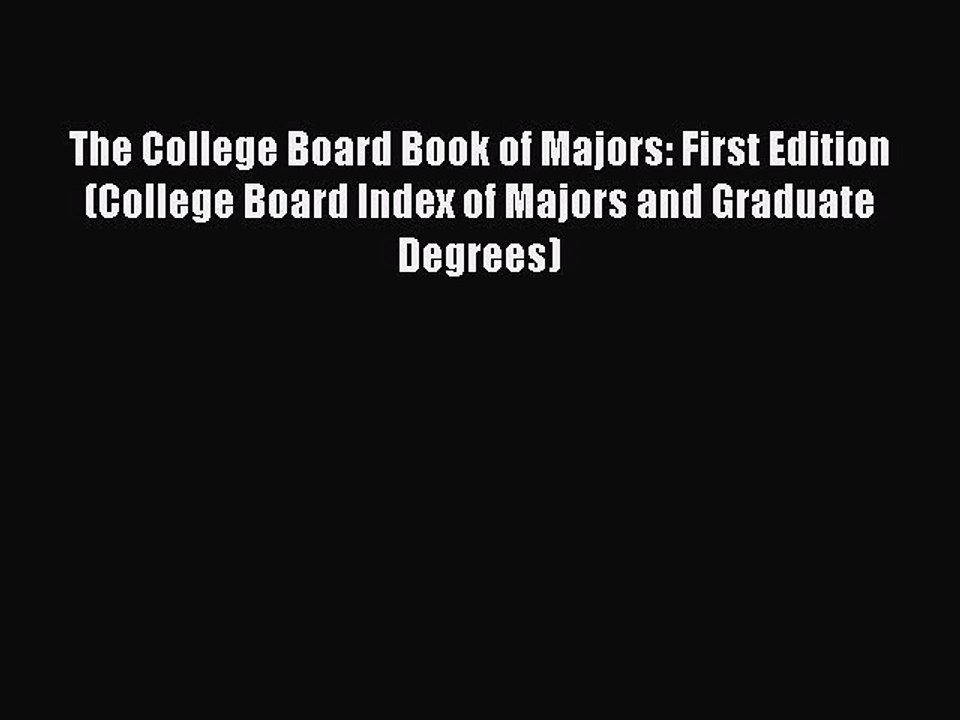 Read The College Board Book of Majors: First Edition (College Board Index of Majors and Graduate