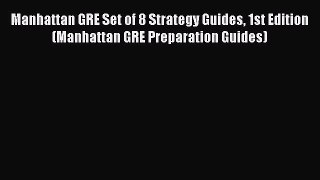 Download Manhattan GRE Set of 8 Strategy Guides 1st Edition (Manhattan GRE Preparation Guides)