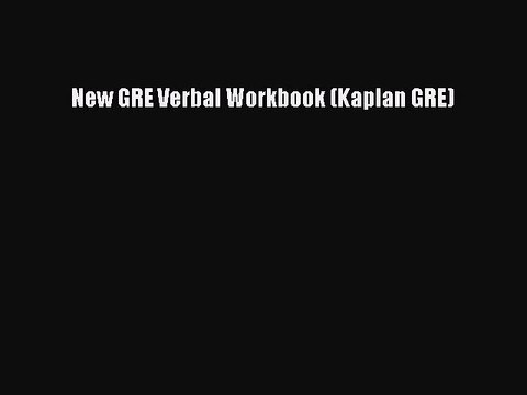 Download New GRE Verbal Workbook (Kaplan GRE) Ebook Free