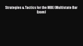 Read Strategies & Tactics for the MBE (Multistate Bar Exam) Ebook Free