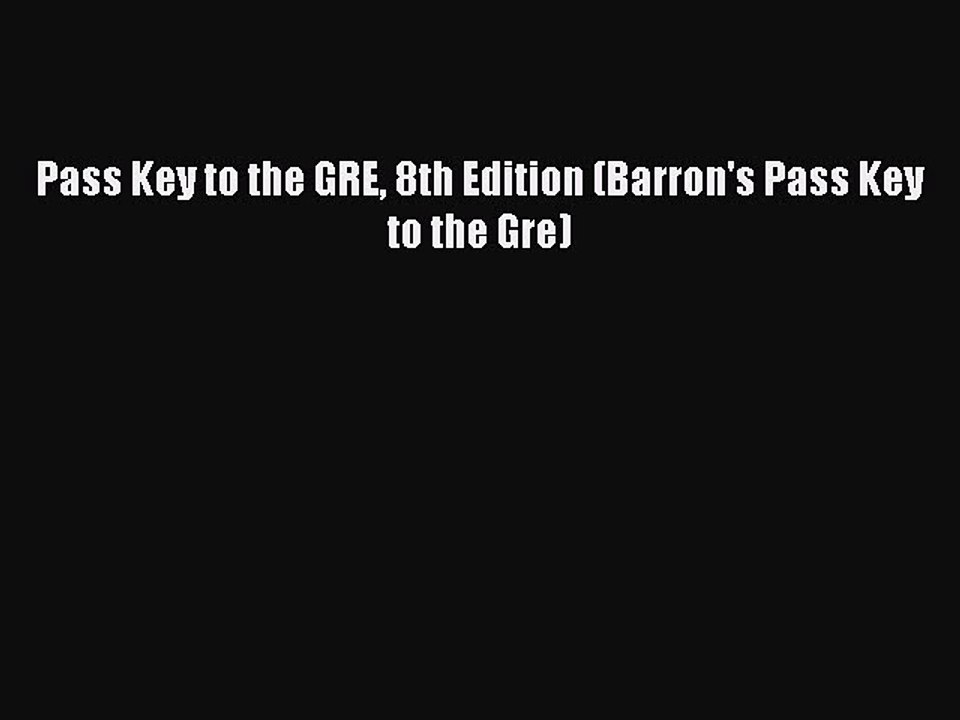 Read Pass Key to the GRE 8th Edition (Barron's Pass Key to the Gre) Ebook Free