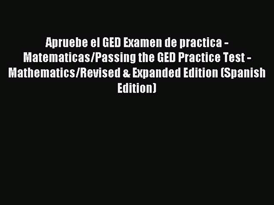 Download Apruebe el GED Examen de practica - Matematicas/Passing the GED Practice Test - Mathematics/Revised
