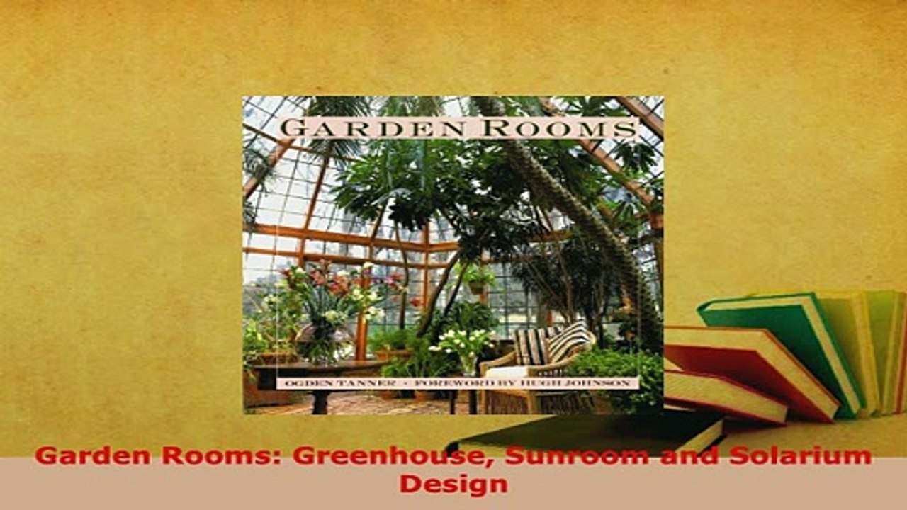 PDF  Garden Rooms Greenhouse Sunroom and Solarium Design PDF Online