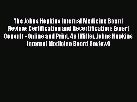 Read The Johns Hopkins Internal Medicine Board Review: Certification and Recertification: Expert