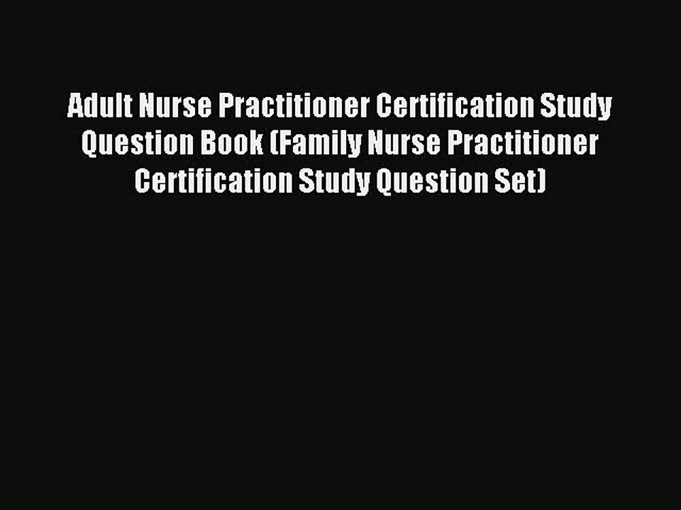 Read Adult Nurse Practitioner Certification Study Question Book (Family Nurse Practitioner