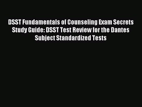 Read DSST Fundamentals of Counseling Exam Secrets Study Guide: DSST Test Review for the Dantes