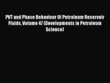 Download PVT and Phase Behaviour Of Petroleum Reservoir Fluids Volume 47 (Developments in Petroleum
