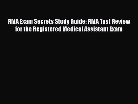 Read RMA Exam Secrets Study Guide: RMA Test Review for the Registered Medical Assistant Exam
