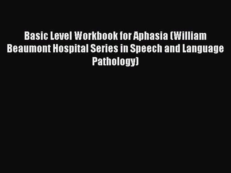 Read Basic Level Workbook for Aphasia (William Beaumont Hospital Series in Speech and Language