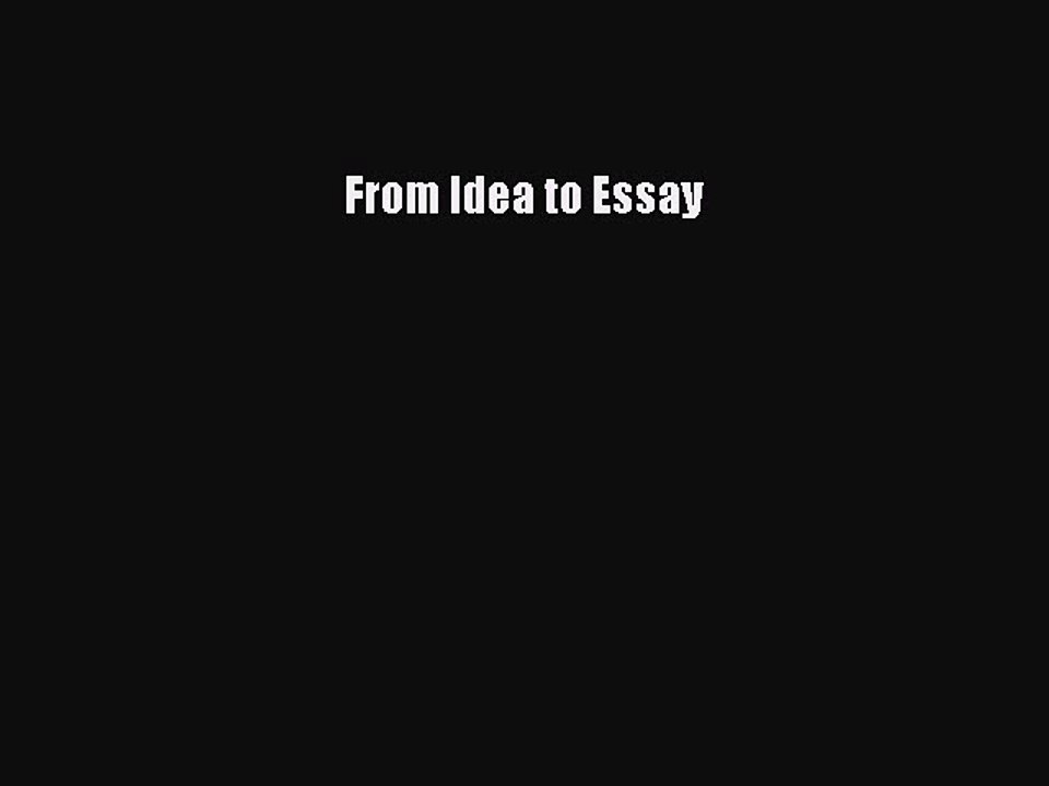Read From Idea to Essay Ebook Free