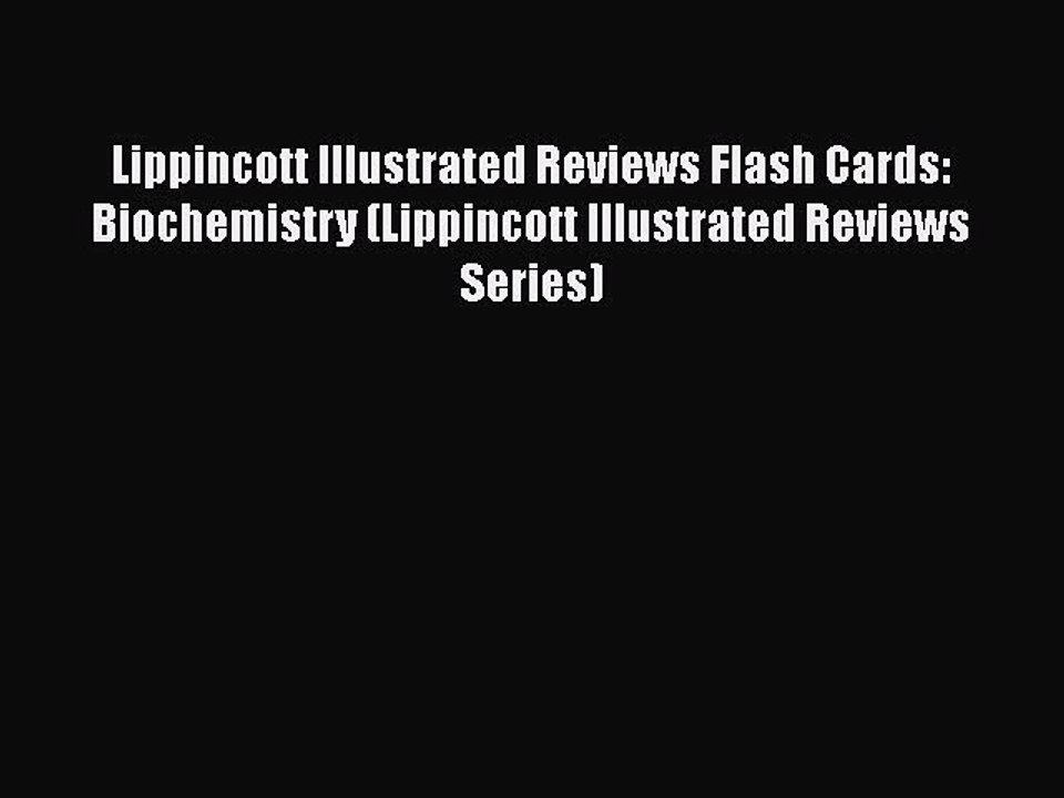 Read Lippincott Illustrated Reviews Flash Cards: Biochemistry (Lippincott Illustrated Reviews