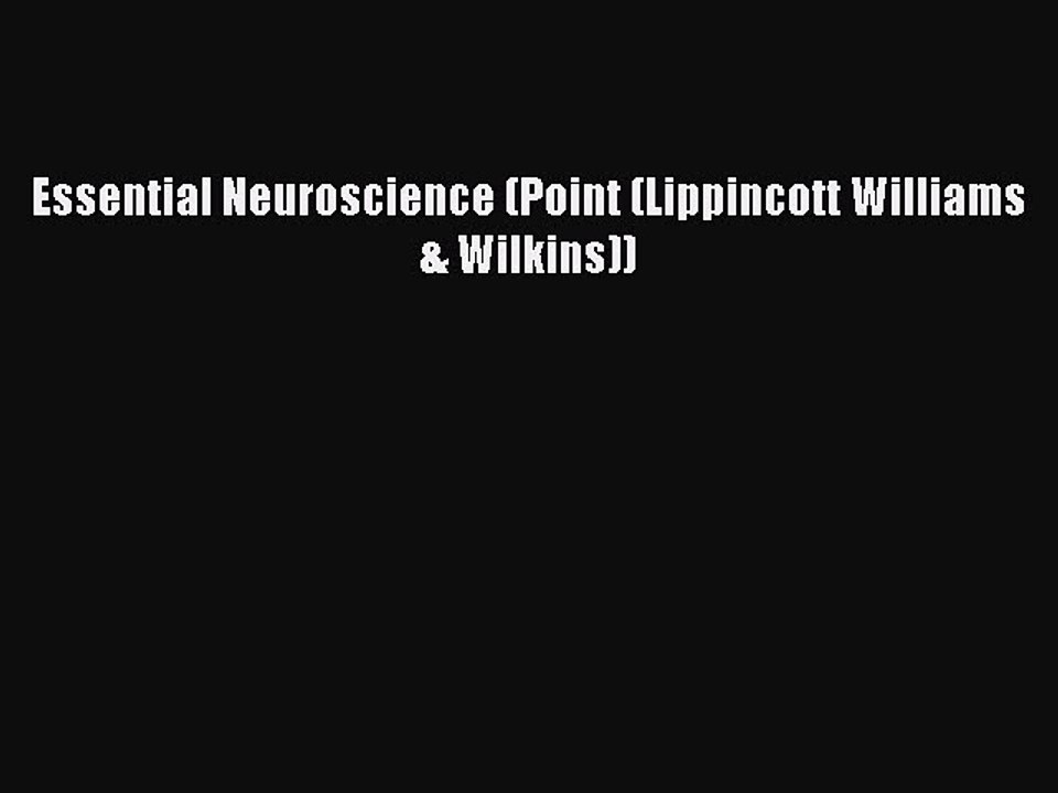 Read Essential Neuroscience (Point (Lippincott Williams & Wilkins)) Ebook Free